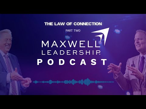 The Law of Connection (Part 2) (Maxwell Leadership Podcast)