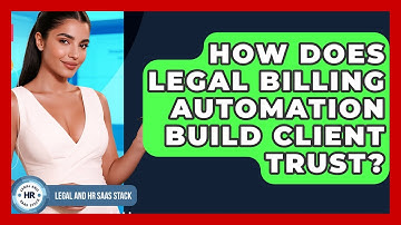 How Does Legal Billing Automation Build Client Trust? - Legal And HR SaaS Stack