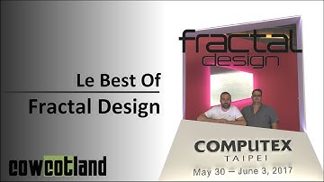 [Cowcot TV] Computex 2017 : Fractal Design pour le plaisir des yeux