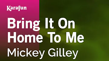 Bring It On Home to Me - Mickey Gilley | Karaoke Version | KaraFun