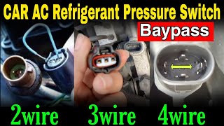 How to Baypass 2 wire 3 wire & 4 wire Car AC high pressure switch | P0530 | P0531 | Wiring diagram