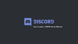 how to make a NSFW bot for discord