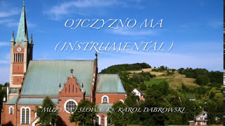 Video thumbnail of "Ojczyzno Ma (Instrumental)"