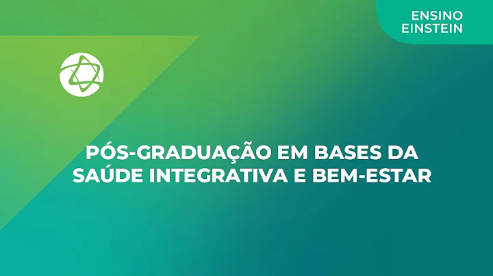 Pós-graduação em Bases da Saúde Integrativa e Bem-Estar do Einstein