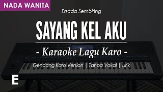 Miniatura del video "SAYANG KEL AKU (GENDANG) - || KARAOKE LAGU KARO || ERSADA SEMBIRING || NADA WANITA E = DO"