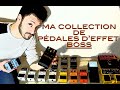 Ma collection de pdales deffet boss et celles que vous devez essayer 