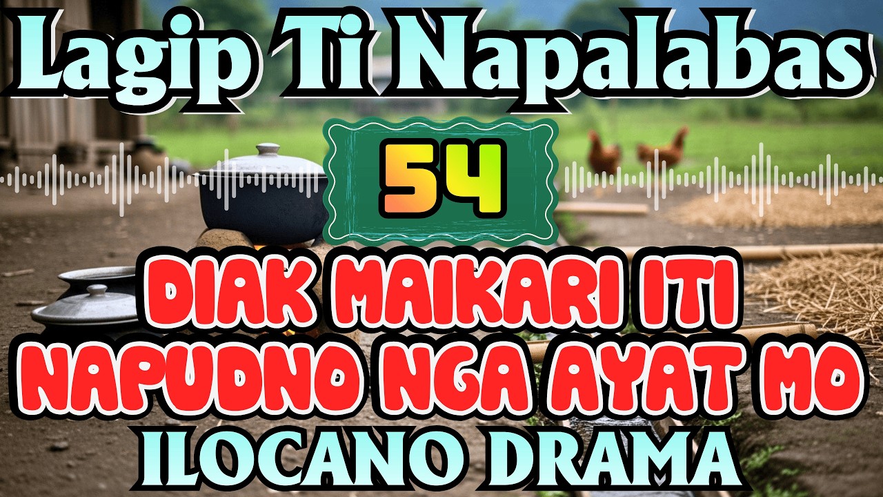 DIAK MAIKARI ITI NAPUDNO NGA AYAT MO｜LAGIP TI NAPALABAS DRAMA｜OLD DRAMA｜Ilocano Old Radio Stories