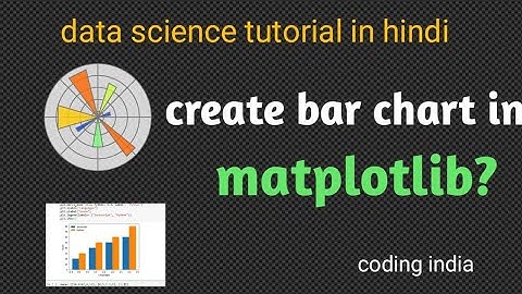 how to create bar chart in matplotlib - matplotlib tutorial in hindi | data science tutorial