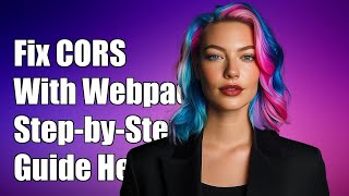 Fixing Webpack Dev Server CORS Error with Credentials: A Step-by-Step Guide