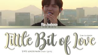 Little Bit of Love - Tom Grennan (cover by 김재환 KIMJAEHWAN) Lyrics