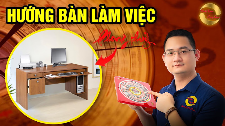 Hướng bàn làm việc là như thế nào năm 2024