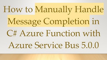How to Manually Handle Message Completion in C#  Azure Function with Azure Service Bus 5.0.0