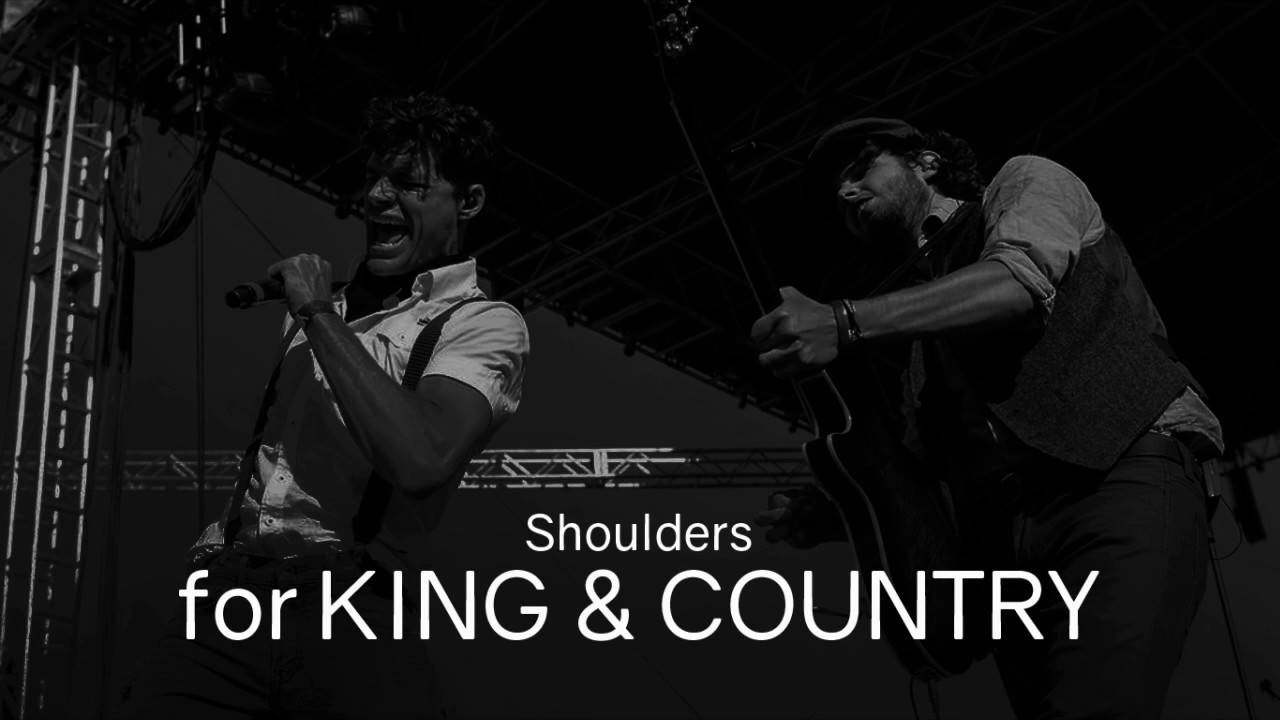 [Lyric] For KING &amp; COUNTRY - Shoulders Song with Instrumental Music ...