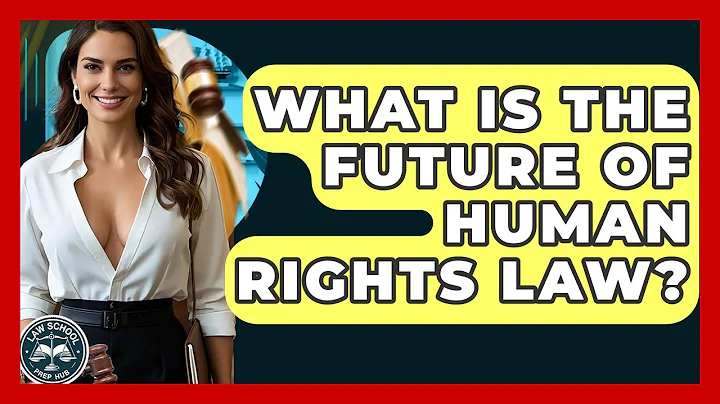 What Is The Future Of Human Rights Law? - Law School Prep Hub