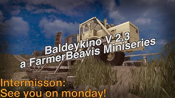 Baldeykino V 2.3 - Intermission - See you on Monday!