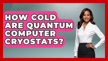 How Cold Are Quantum Computer Cryostats? - Quantum Tech Explained