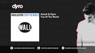Ansol & Dyro - Top Of The World