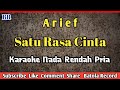 Satu Rasa Cinta Karaoke | Nada Rendah Pria [ Arief ]