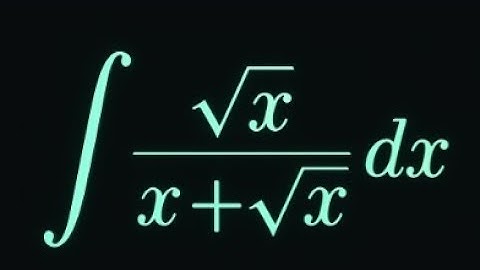 Integration of √x / (x + √x) | Step by Step Solution