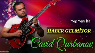 Cavid Qurbanov Gitara .turk ifasi Haber gelmiyor Resimi