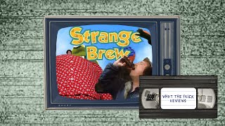 Strange Brew | What the Frick Reviews