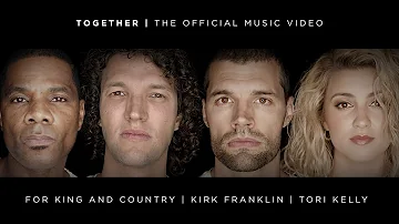 for KING + COUNTRY - TOGETHER (feat. Kirk Franklin & Tori Kelly) [Official Music Video]