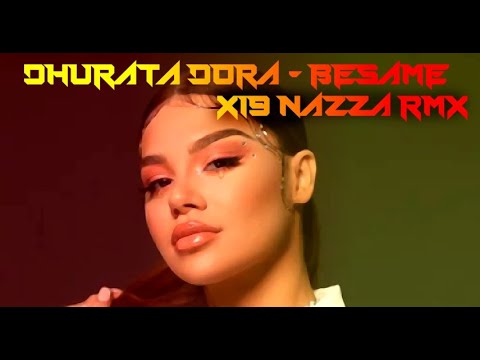 Dhurata Dora - Besame - Mym Nazza Rmx - Scx19 - Nomonetization