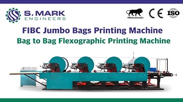 BIG BAG / FIBC JUMBO BAG PRINTING MACHINE | S MARK ENGINEERS