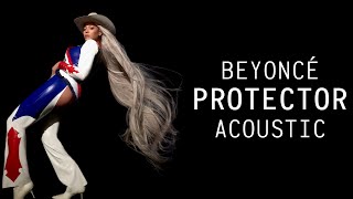 Beyoncé - PROTECTOR (Acoustic)