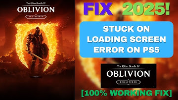 Fix The Elder Scrolls IV: Oblivion Remastered Not Loading/Stuck on Loading Screen Error on PS5