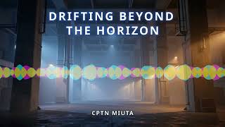 Cptn Miuta - Drifting Beyond The Horizon (Industrial Techno Instr.)