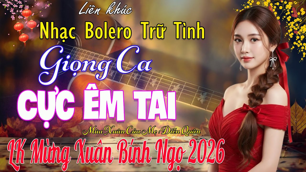 Lk Nhạc Vàng Bolero Trữ Tình TOÀN BÀI HAY 🔴Giọng Ca Diễn Quân Cực Êm Tai  , Nhạc Tết 2026 Vừa Ra Lò