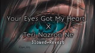 Your Eyes Got My Heart X Teri Nazron Ne | [ Slowed~Reverb ] By RINSHIM