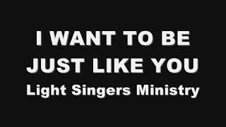 I Want To Be Just Like You Minus 1