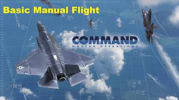 Command: Modern Operations - Basic Manual Flight Tutorial