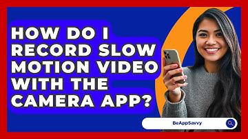 How Do I Record Slow Motion Video With The Camera App? - Be App Savvy