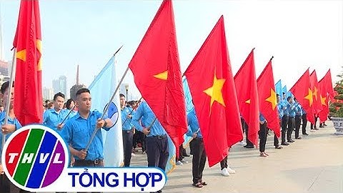 THVL | Hội viên, thanh niên yêu Tổ quốc, học gương Bác