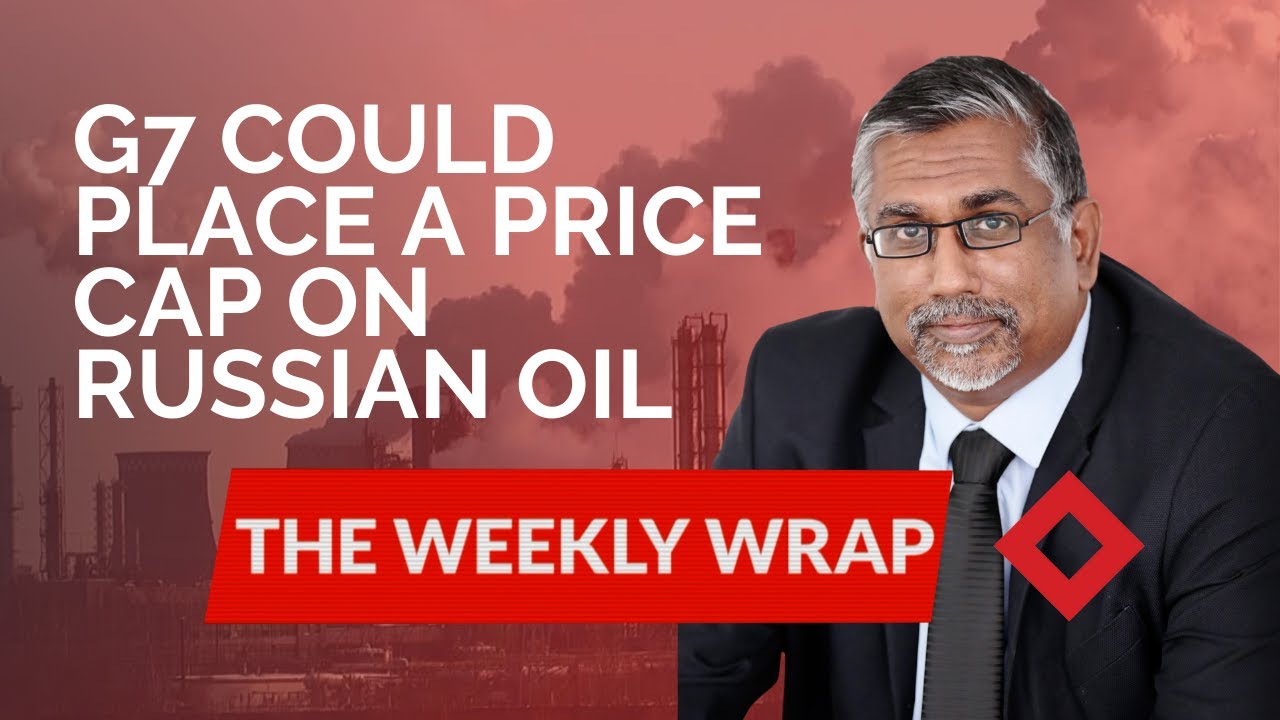 The Weekly Wrap: G7 could place a price cap on Russian oil - YouTube
