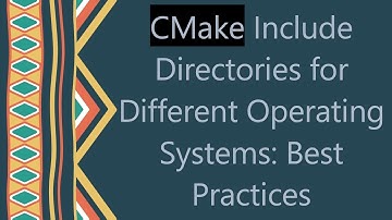 CMake Include Directories for Different Operating Systems: Best Practices