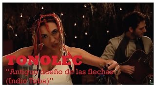 Video thumbnail of "TONOLEC - Antiguo dueño de las flechas (Indio Toba) - Video oficial HD"