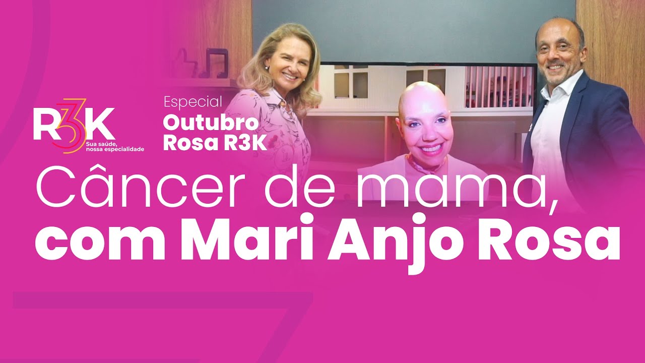 Especial Outubro Rosa R3K | Câncer de mama, com Mari Anjo Rosa