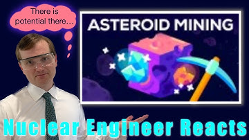 Nuclear Engineer reacts to Kurzgesagt "Unlimited Resources from Space - Asteroid Mining"