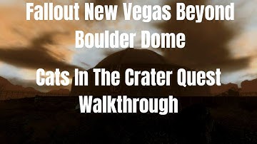 Fallout New Vegas Beyond Boulder Dome Cats In The Crater Quest Walkthrough