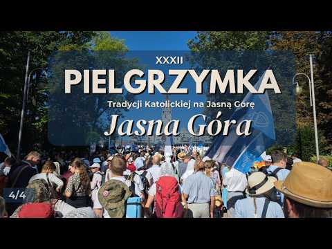 32nd Pilgrimage of Catholic Tradition - Arrival at Jasna Góra