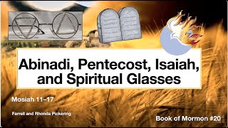 WK 20 (Mosiah 1117)  Abinadi, Pentacost, Isaiah, and Spiritual Glasses   Rhonda Pickering