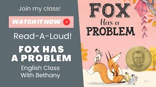 Read Aloud | Fox Has A Problem | English Class With Bethany
