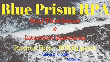 Blue Prism RPA - Real Time Issues & Interview Questions - Remote Host - BPRIQ 40006 - Aditya RPA