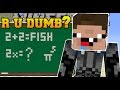 Minecraft: R U DUMB? (10 IMPOSSIBLE QUESTIONS!) - Custom Map