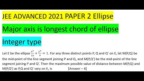 Let E be the ellipse x^2/16+y^2/9=1 For any three distinct points P, Q and Q’ on E, let M(P,Q) #jee