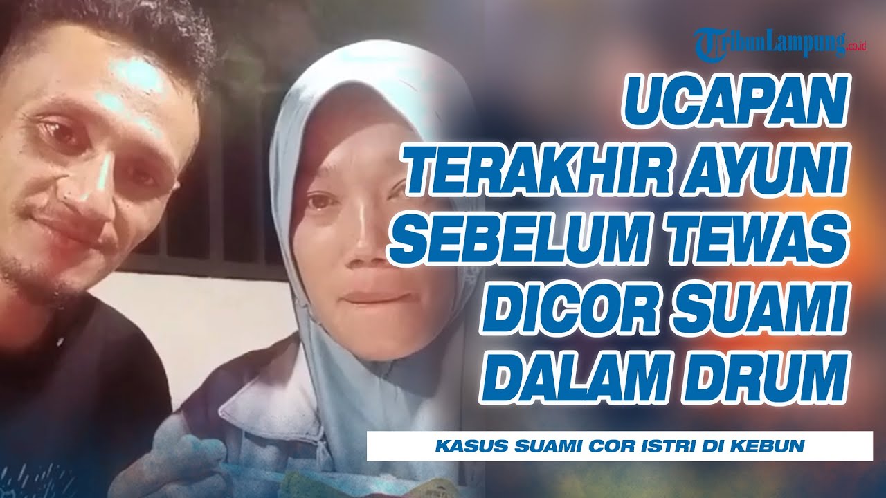 Ucapan Terakhir Istri yang Tewas Dicor Suami Dalam Drum